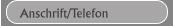 Anschrift/Telefon